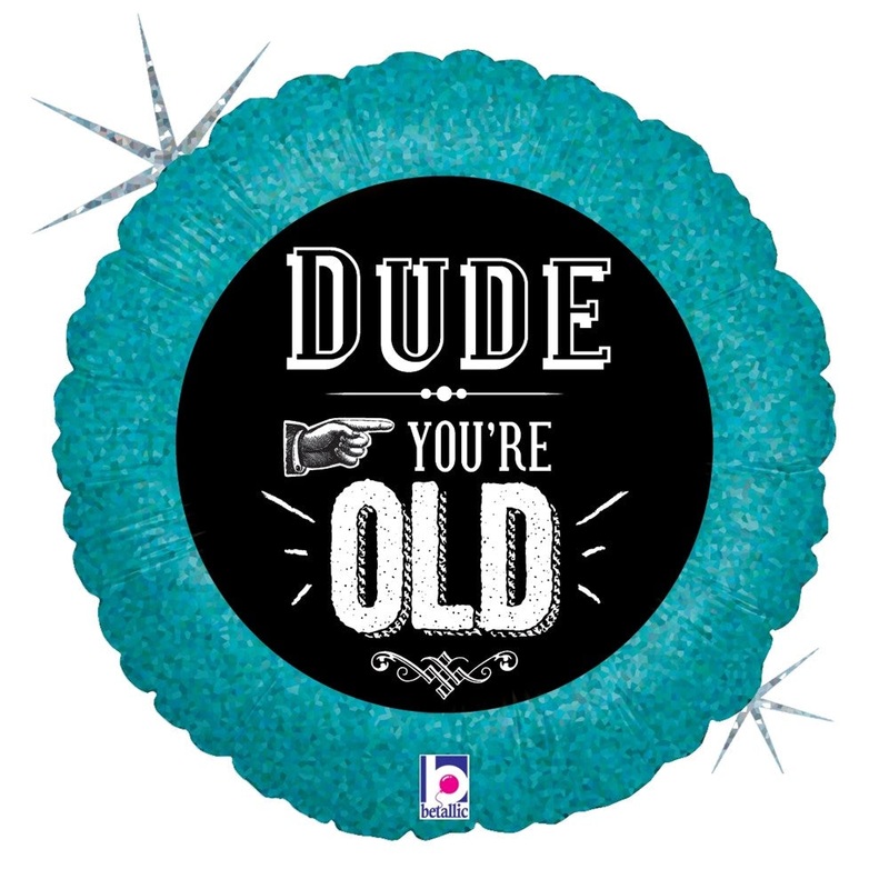 Betallic Dude You're Old 18 inch Holographic Balloon Packaged 1ct